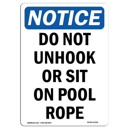 Signmission Safety Sign, OSHA Notice, 14" Height, Do Not Unhook Or Sit On Pool Rope Sign, Portrait OS-NS-D-1014-V-11399